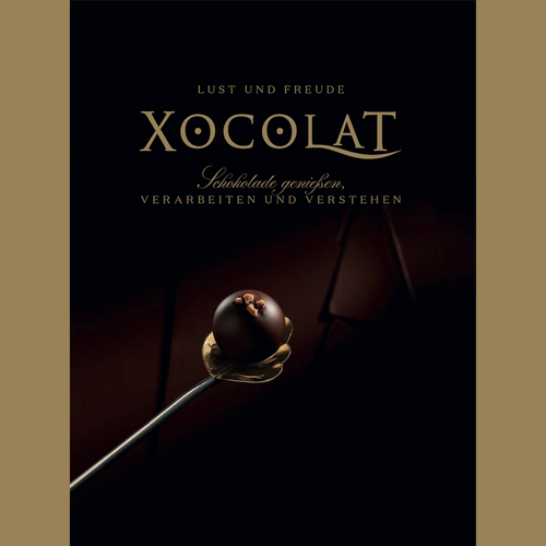 Das Xocolat Schokoladebuch - Schokolade verstehen, verarbeiten und genießen
